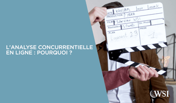 L'analyse concurrentielle en ligne : pourquoi ?